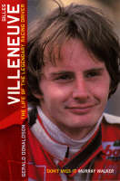 Gilles Villeneuve: The Life of the Legendary Racing Driver -  Gerald Donaldson