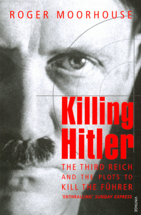 Killing Hitler -  Roger Moorhouse