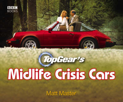 Top Gear's Midlife Crisis Cars -  Matt Master