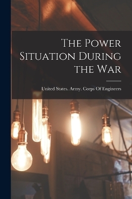 The Power Situation During the War - 