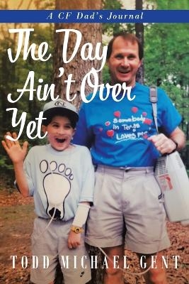 The Day Ain't Over Yet - Todd Michael Gent