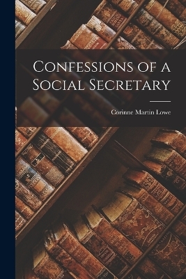 Confessions of a Social Secretary - Corinne Martin Lowe