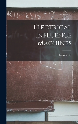 Electrical Influence Machines - John Gray