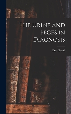 The Urine and Feces in Diagnosis - Otto Hensel