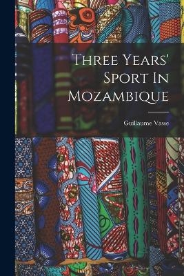 Three Years' Sport In Mozambique - Guillaume Vasse