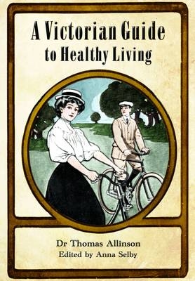 Victorian Guide to Healthy Living -  Thomas Allinson