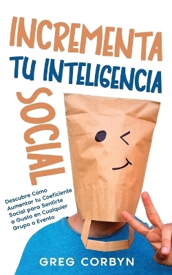 Incrementa tu Inteligencia Social - Greg Corbyn