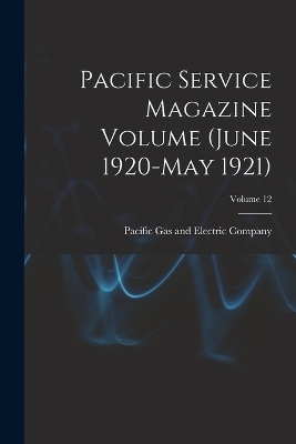 Pacific Service Magazine Volume (June 1920-May 1921); Volume 12 - 