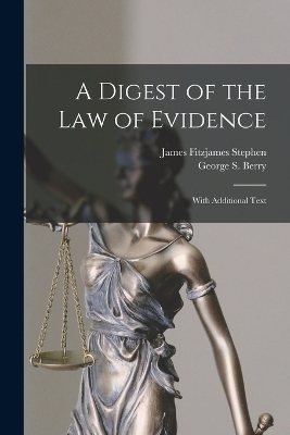 A Digest of the Law of Evidence -  James Fitzjames Stephen