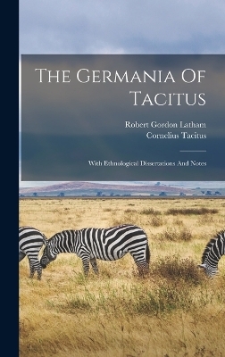 The Germania Of Tacitus - Cornelius Tacitus