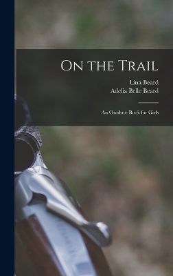 On the Trail - Lina Beard, Adelia Belle Beard