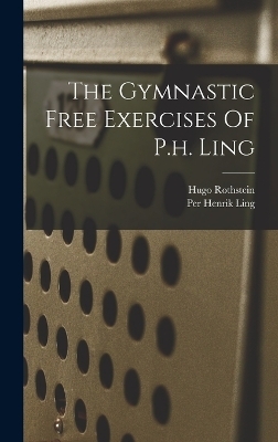 The Gymnastic Free Exercises Of P.h. Ling - Hugo Rothstein