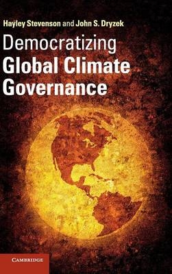 Democratizing Global Climate Governance -  John S. Dryzek,  Hayley Stevenson