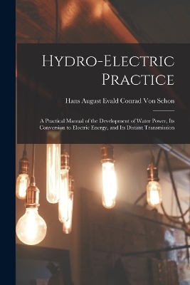 Hydro-Electric Practice - Hans August Evald Conrad Von Schon