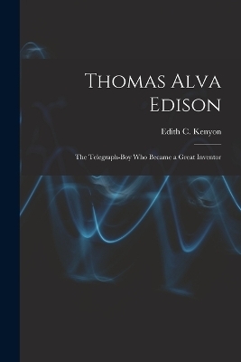 Thomas Alva Edison - Edith C Kenyon