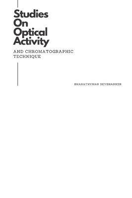 Studies On Optical Activity And Chromatographic Technique - Bharatkumar Devshanker