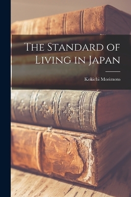 The Standard of Living in Japan - Kokichi Morimoto