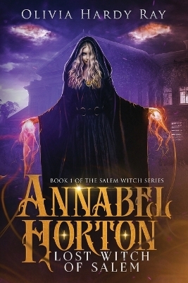 Annabel Horton, Lost Witch of Salem - Olivia Hardy Ray