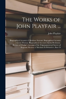 The Works of John Playfair ... - John Playfair