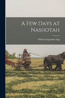 A Few Days at Nashotah - William Ingraham Kip