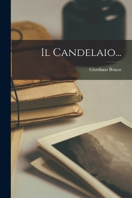Il Candelaio... - Giordano Bruno