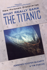 What Really Sank the Titanic: -  Tim Foecke,  Jennifer Hooper McCarty