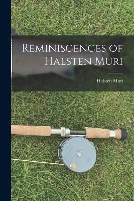 Reminiscences of Halsten Muri - Halsten Muri