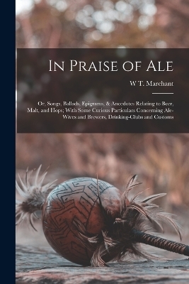 In Praise of Ale - W T Marchant