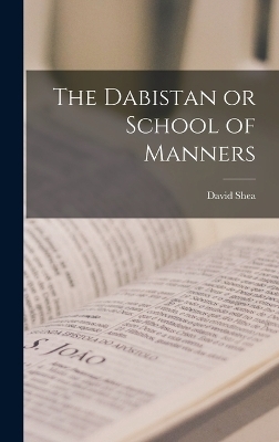 The Dabistan or School of Manners - David Shea