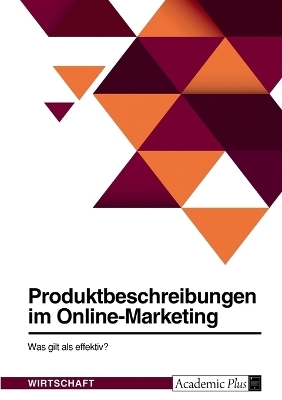 Produktbeschreibungen im Online-Marketing. Was gilt als effektiv? -  Anonym