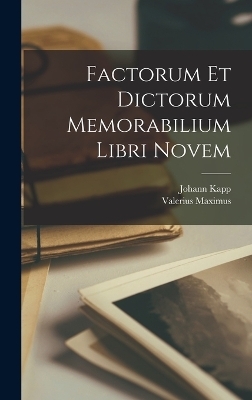 Factorum et Dictorum Memorabilium Libri Novem - Valerius Maximus, Johann Kapp