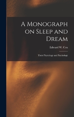 A Monograph on Sleep and Dream - Edward W Cox