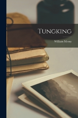 Tungking - William Mesny