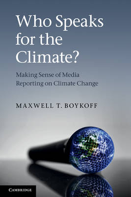 Who Speaks for the Climate? -  Maxwell T. Boykoff