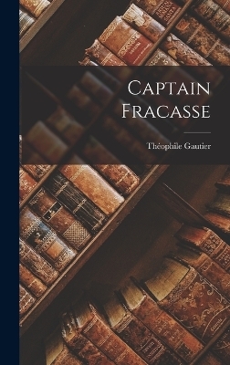 Captain Fracasse - Théophile Gautier
