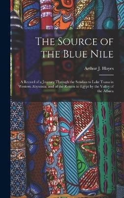 The Source of the Blue Nile - Arthur J Hayes