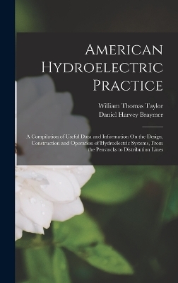 American Hydroelectric Practice - William Thomas Taylor, Daniel Harvey Braymer
