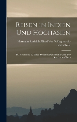 Reisen in Indien Und Hochasien - Hermann Von Schlagintweit-Sakünlünski