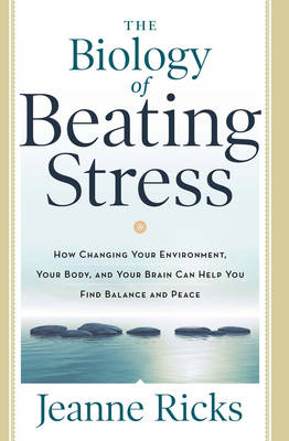 Biology of Beating Stress -  Jeanne Ricks