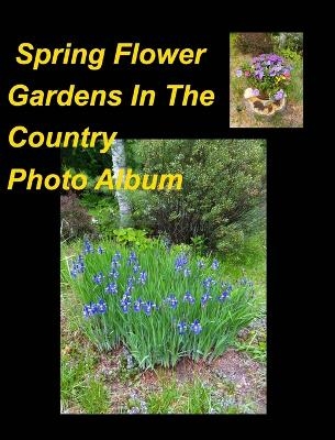 Spring Flower Gardens In The Country Photo Album - Mary Taylor