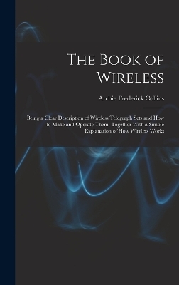 The Book of Wireless - Archie Frederick Collins