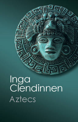 Aztecs -  Inga Clendinnen