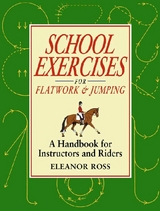 SCHOOL EXERCISES FOR FLATWORK AND JUMPING -  ELEANOR ROSS