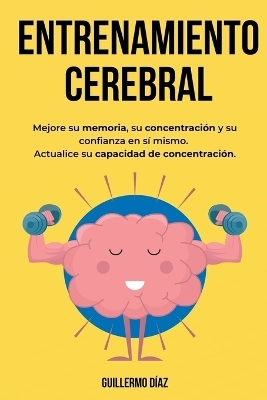 Entrenamiento Cerebral - Guillermo Díaz