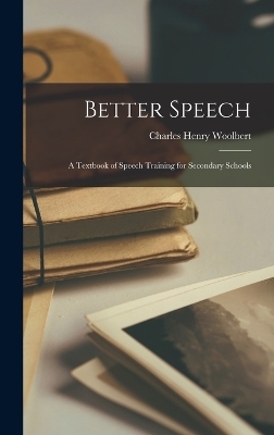 Better Speech - Charles Henry Woolbert