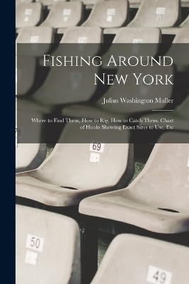 Fishing Around New York - Julius Washington Muller