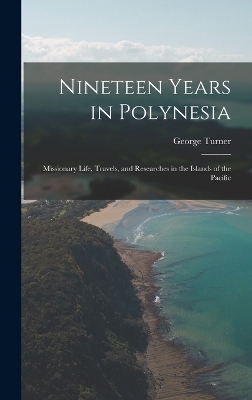 Nineteen Years in Polynesia - George Turner