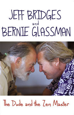 The Dude and the Zen Master -  Jeff Bridges,  Bernie Glassman