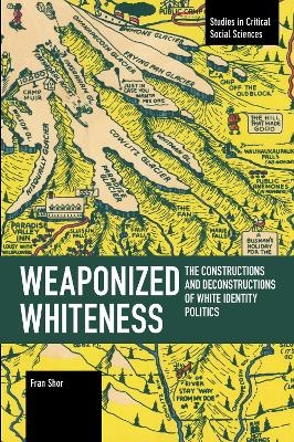 Weaponized Whiteness - Fran Shor