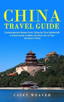 China Travel Guide - Casey Weaver